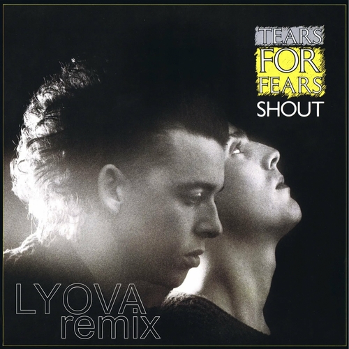 Tears For Fears - Shout (Lyova Remix) [7422403527503]